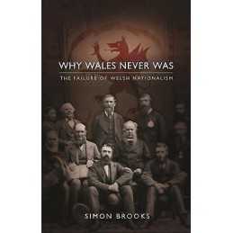 Why Wales Never Was - 9781786830128