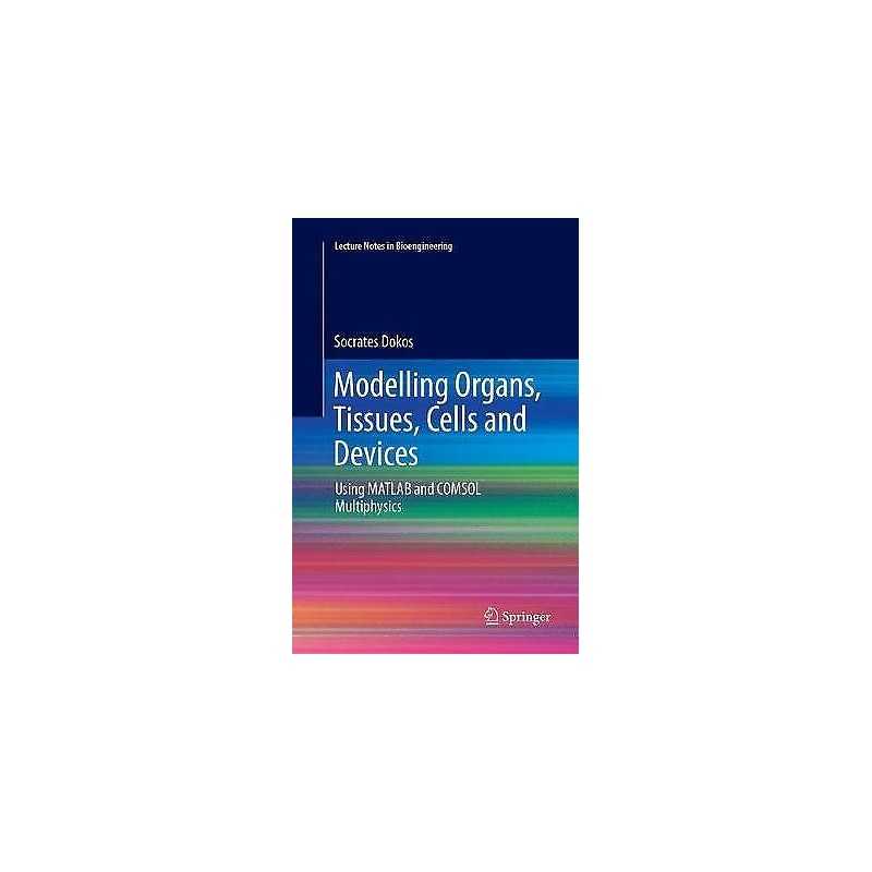 Modelling Organs, Tissues, Cells and Devices - 9783662568705