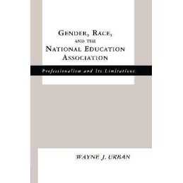 Gender, Race and the National Education Association - 9780815338161