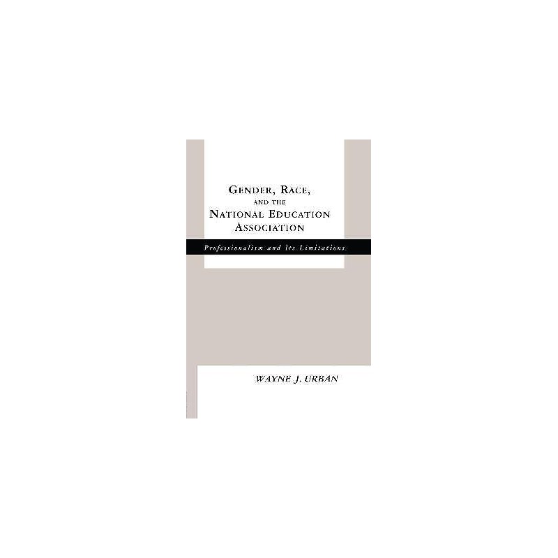 Gender, Race and the National Education Association - 9780815338161