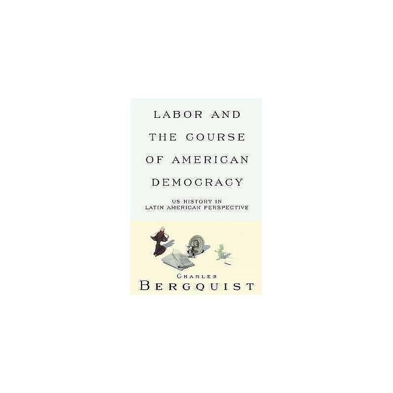 Labor and the Course of American Democracy - 9781859841266