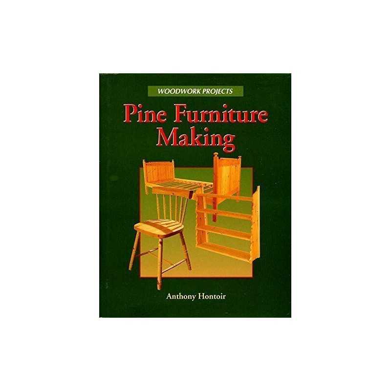 Pine Furniture Making (Woodwork Projects S.) by Hontoir, Anthony Hardback Book