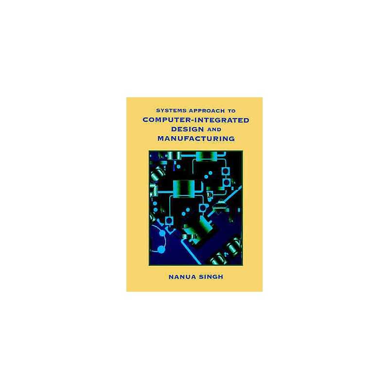 Systems Approach to Computer-Integrated Design and Manufacturing - 9780471585176