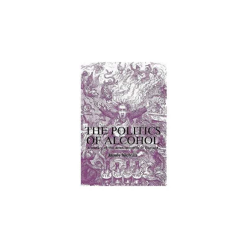 The Politics of Alcohol - 9780719086373