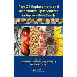 Fish Oil Replacement and Alternative Lipid Sources in Aquacul... - 9781439808627