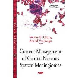 Current Management of Central Nervous System Meningiomas - 9781634838566