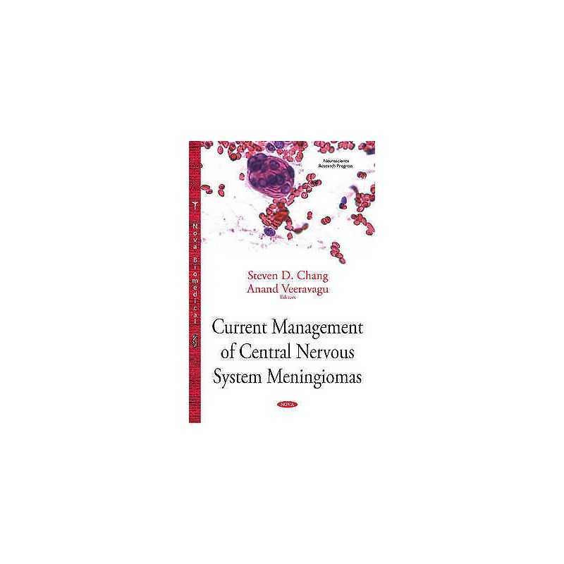 Current Management of Central Nervous System Meningiomas - 9781634838566