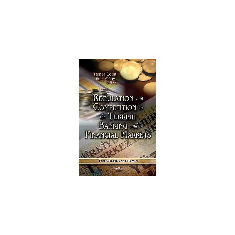 Regulation & Competition in the Turkish Banking & Financial M... - 9781613249901