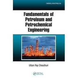 Fundamentals of Petroleum and Petrochemical Engineering - 9781439851609