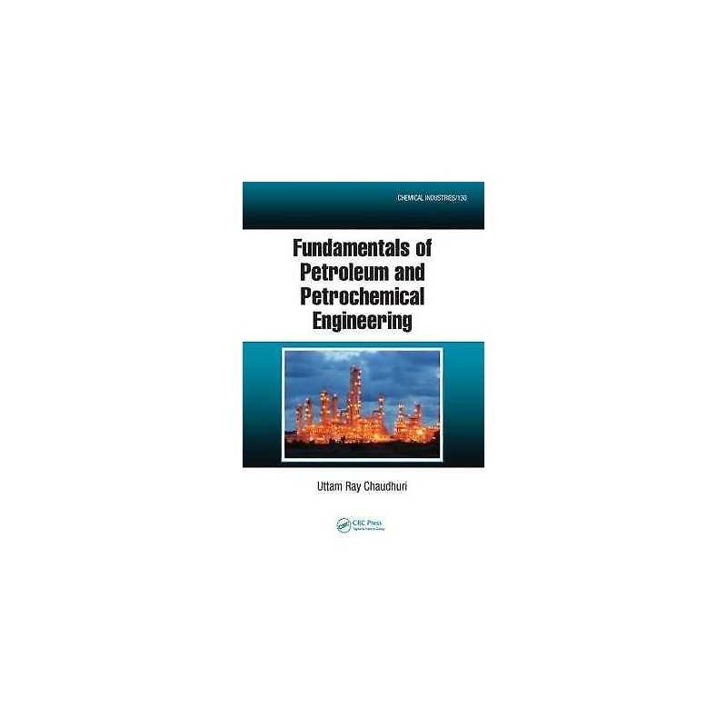 Fundamentals of Petroleum and Petrochemical Engineering - 9781439851609