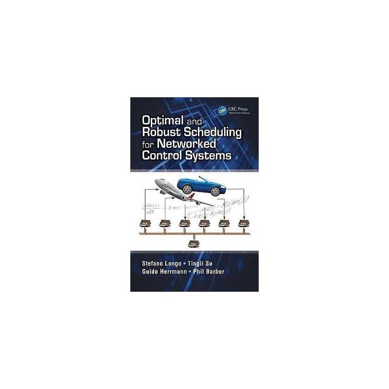 Optimal and Robust Scheduling for Networked Control Systems - 9781466569546