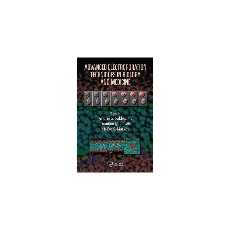 Advanced Electroporation Techniques in Biology and Medicine - 9781439819067