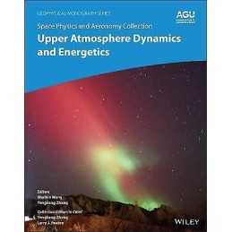 Space Physics and Aeronomy, Upper Atmosphere Dynamics and Ene... - 9781119507567