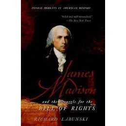 James Madison and the Struggle for the Bill of Rights - 9780195341423