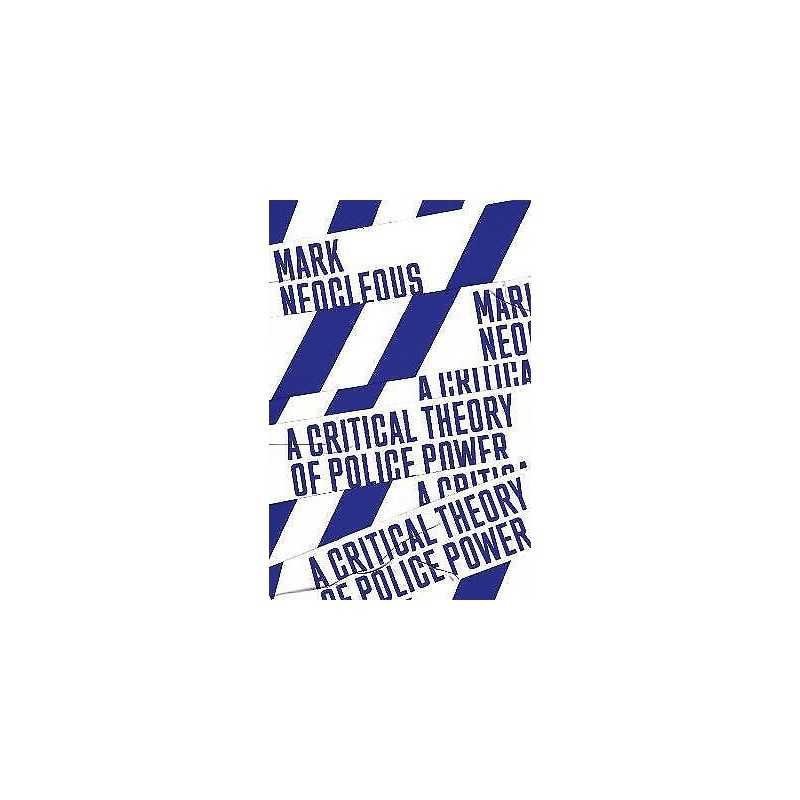 A Critical Theory of Police Power - 9781788735209