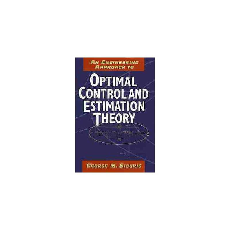 An Engineering Approach to Optimal Control and Estimation Theory - 9780471121268