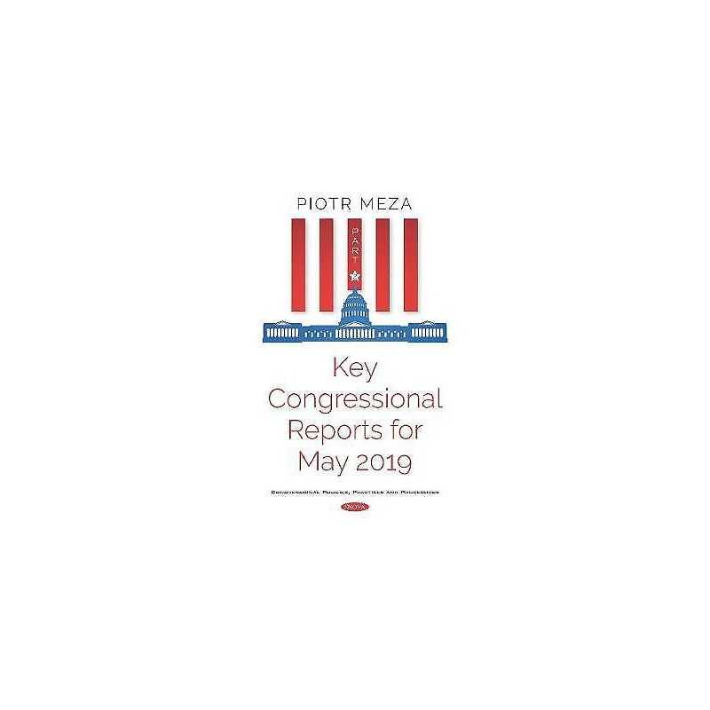 Key Congressional Reports for May 2019. Part II - 9781536163827