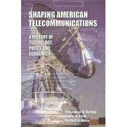 Shaping American Telecommunications - 9780805822366