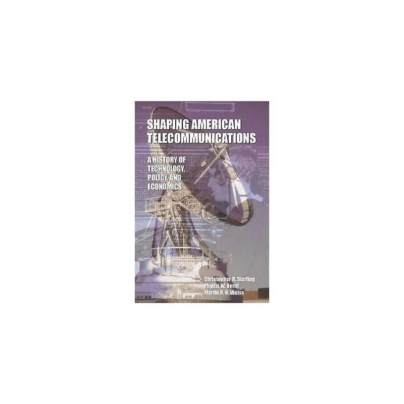 Shaping American Telecommunications - 9780805822366