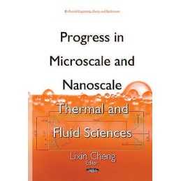 Progress in Microscale & Nanoscale Thermal & Fluid Sciences - 9781634639835