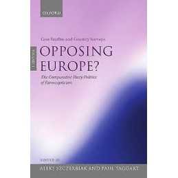 Opposing Europe?: The Comparative Party Politics of Euroscept... - 9780199258307