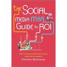 The Social Media MBA Guide to ROI - 9781118844397