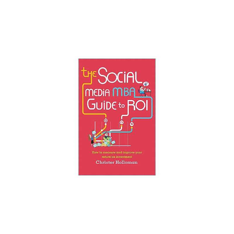 The Social Media MBA Guide to ROI - 9781118844397