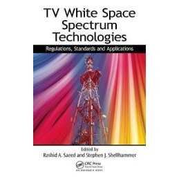 TV White Space Spectrum Technologies - 9781439848791