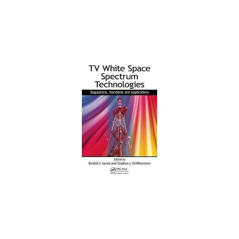 TV White Space Spectrum Technologies - 9781439848791