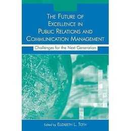 The Future of Excellence in Public Relations and Communicatio... - 9780805855951