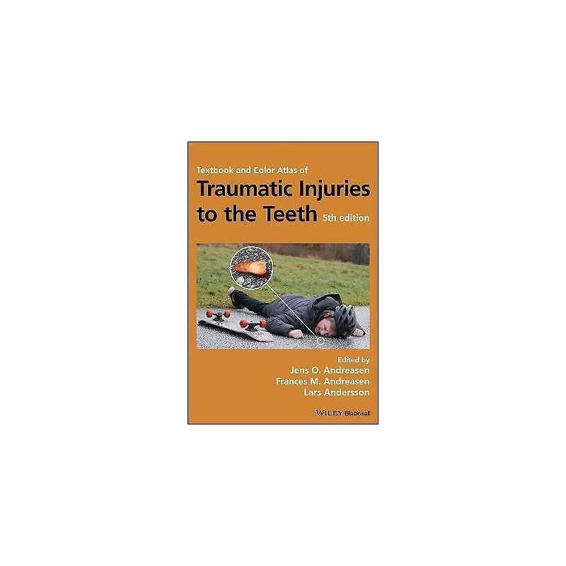 Textbook and Color Atlas of Traumatic Injuries to the Teeth - 9781119167051