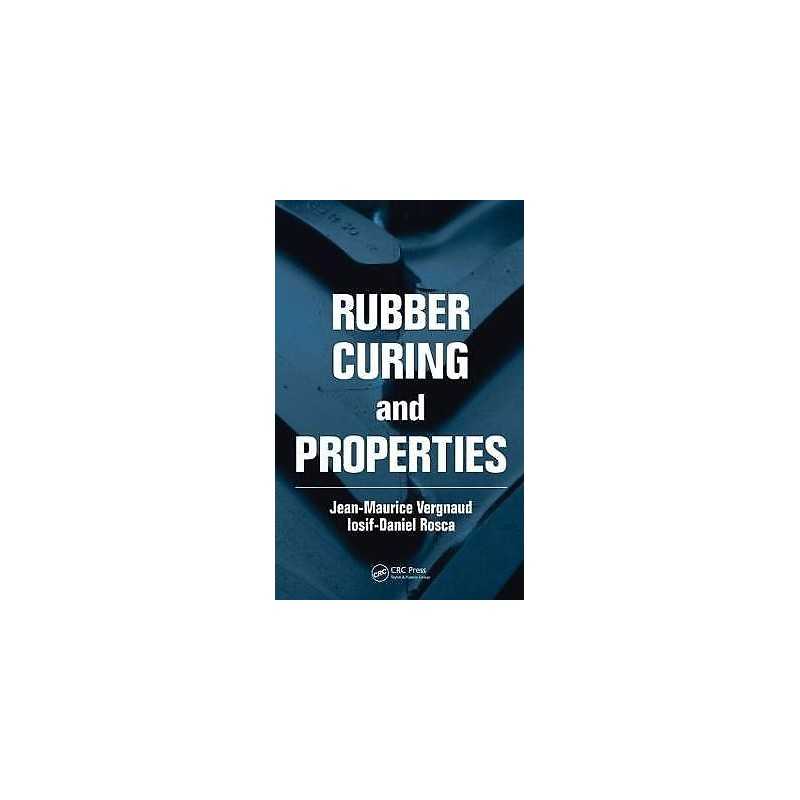 Rubber Curing and Properties - 9781420085228