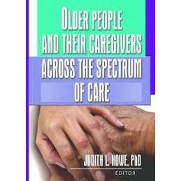 Older People and Their Caregivers Across the Spectrum of Care - 9780789022837