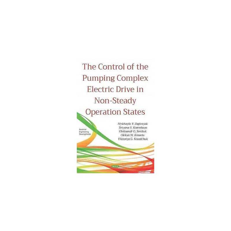 The Control of the Pumping Complex Electric Drive in Non-Stea... - 9781536150179