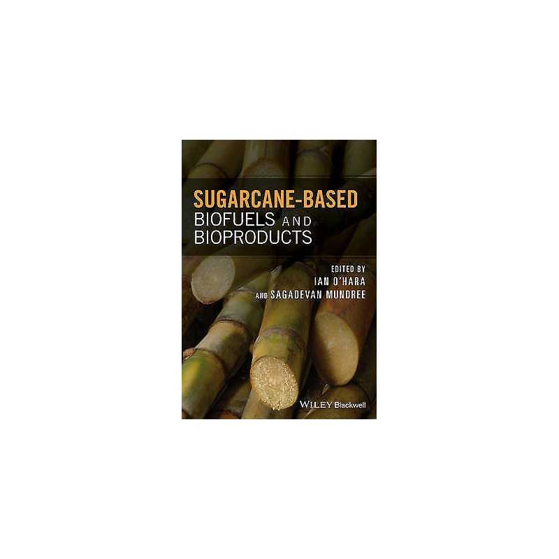 Sugarcane-based Biofuels and Bioproducts - 9781118719916