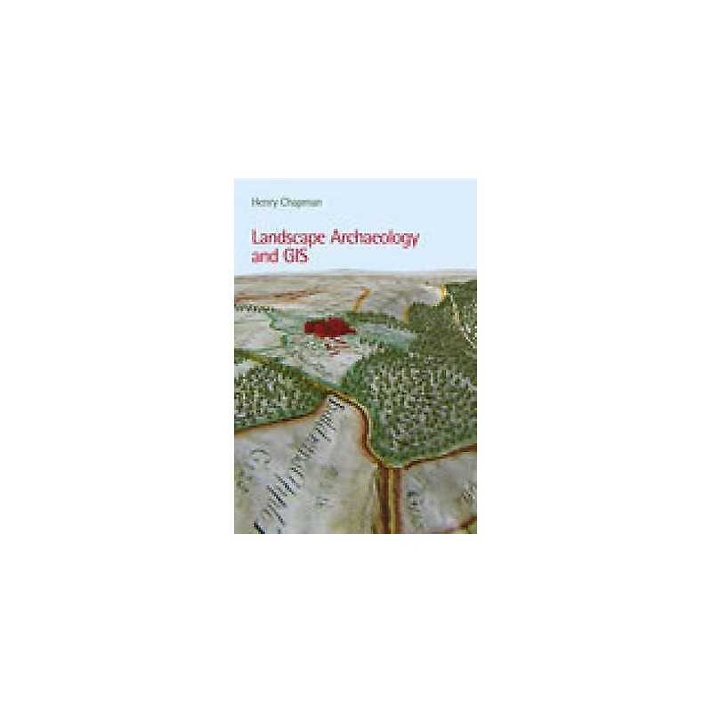 Landscape Archaeology and GIS - 9780752436036