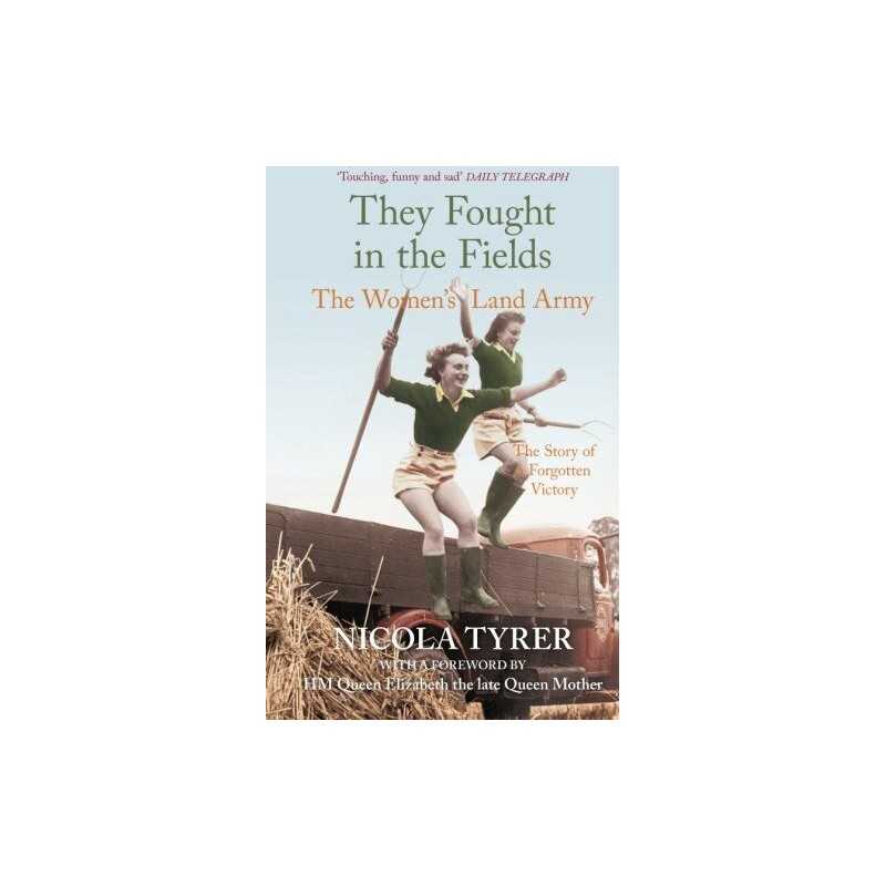 They Fought in the Fields: The Womens Land Army by Tyrer, Nicola Paperback The