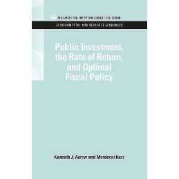 Public Investment, the Rate of Return, and Optimal Fiscal Policy - 9781617260308