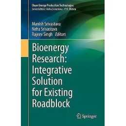 Bioenergy Research: Integrative Solution for Existing Roadblock - 9789811618871