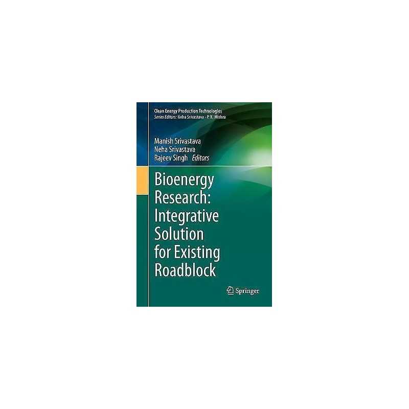 Bioenergy Research: Integrative Solution for Existing Roadblock - 9789811618871