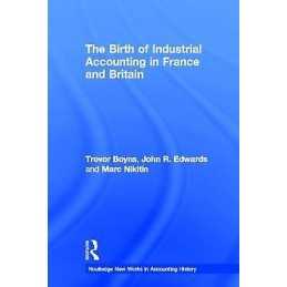 The Birth of Industrial Accounting in France and Britain - 9780815330387