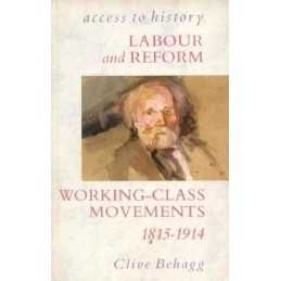 Access To History: Labour & Reform - Working-Class... by Behagg, Clive Paperback