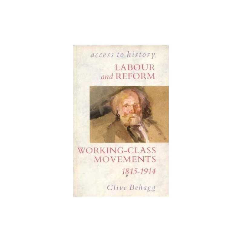 Access To History: Labour & Reform - Working-Class... by Behagg, Clive Paperback