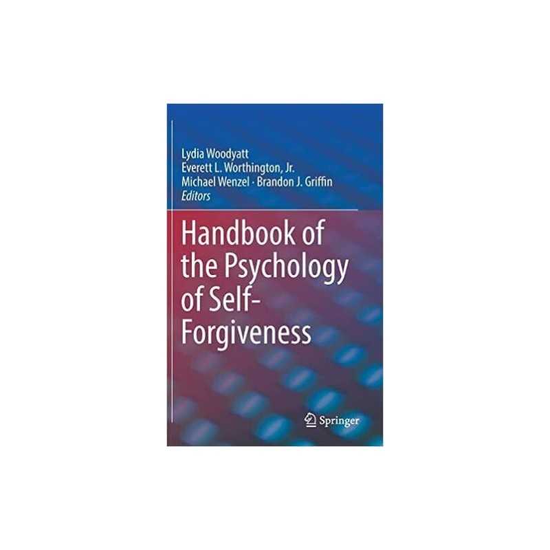 Handbook of the Psychology of Self-Forgiveness - 9783319605722