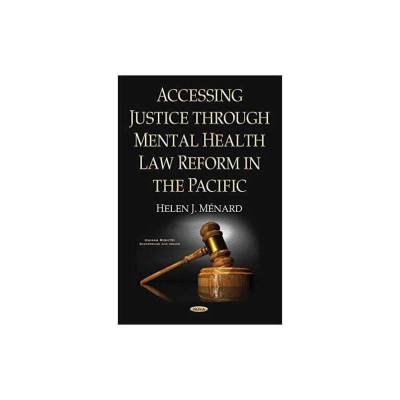 Accessing Justice Through Mental Health Law Reform in the Pac... - 9781634849333