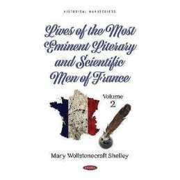 Lives of the Most Eminent Literary and Scientific Men of France - 9781536198515