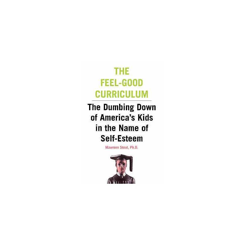 The Feel-Good Curriculum - 9780738204352
