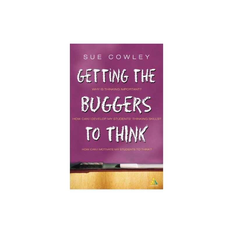 Getting the Buggers to Think by Sue Cowley 0826464688