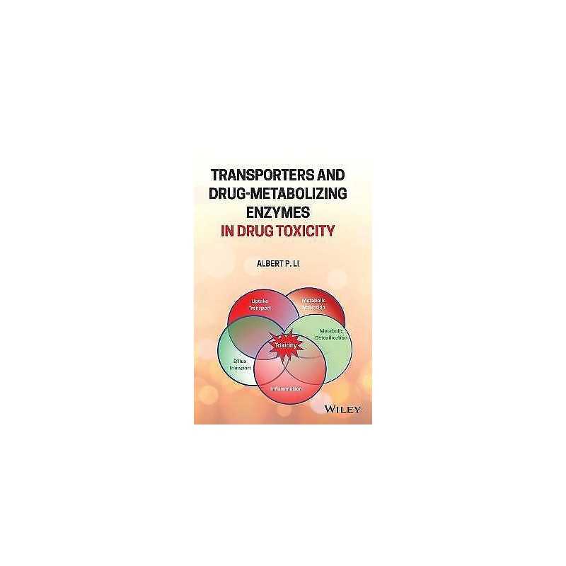 Transporters and Drug-Metabolizing Enzymes in Drug Toxicity - 9781119170846