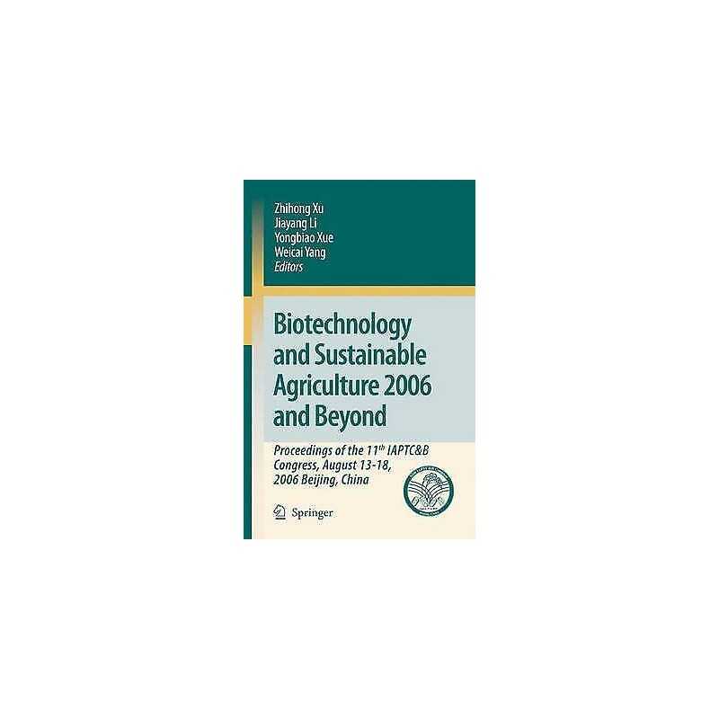 Biotechnology and Sustainable Agriculture 2006 and Beyond - 9789048176854